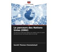 Le parcours des Nations Unies (ONU): Un parcours historique depuis sa création dans le cadre de la promotion de la paix dans le monde