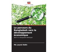 Le parcours du Bangladesh vers le développement économique: Rêver d'un Bangladesh développé