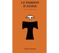Le pardon d'Assise: Sur les pas de Saint François