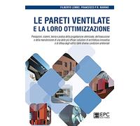 Le pareti ventilate e la loro ottimizzazione. Prestazioni, sistemi, teoria e pratica della progettazione ottimizzata, dell’esecuzione e della ... edifici dalle diverse condizioni ambientali
