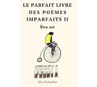 Le parfait livre des poèmes imparfaits II: Être soi