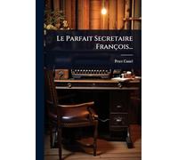Le Parfait Secretaire François...