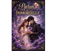 Le parfum de l'immortelle: Roman immersif et captivant pour adolescent et jeune adulte