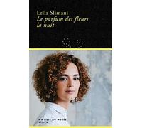 Le parfum des fleurs la nuit: roman - Slimani Leïla