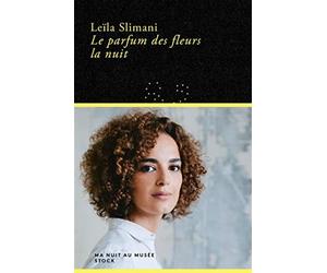 Le parfum des fleurs la nuit: roman - Slimani Leïla
