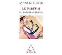 Le parfum: Des origines à nos jours