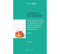 Le parlate del canavese. Ricostruzione storica, descrizione scientifica del piemontese e delle varietà canavesane, analisi linguistica, compensio &c