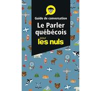 Le parler québécois pour les nuls: Guide de conversation