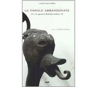Le parole abbandonate. Un repertorio dialettale emiliano - Malerba Luigi