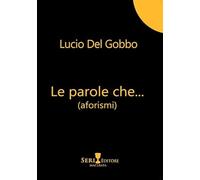 Le parole che... - Del Gobbo Lucio
