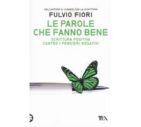 Le parole che fanno bene. Scrittura positiva contro i pensieri ne