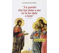 «Le parole che hai dato a me io le ho date a loro». Omelie per l'anno A
