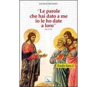 «Le parole che hai dato a me io le ho date a loro». Omelie per l'anno A