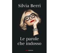 LE PAROLE CHE INDOSSO - BERRI SILVIA - ROI EDIZIONI