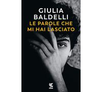 Libri Baldelli Giulia - Le Parole Che Mi Hai Lasciato