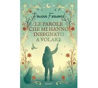 Le parole che mi hanno insegnato a volare
