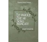 Le parole che mi sono mancate. Sospiri di parole