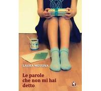Le parole che non mi hai detto