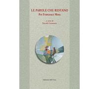 Le parole che restano. Per Francesco Mora