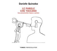 Parole Che Toccano. Una Psicoanalista Impara A Parlare - Danielle Quinodoz
