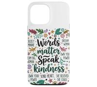 Le parole contano parlare gentilezza Inspirational Floreale Positivo Custodia per iPhone 13 Pro Max