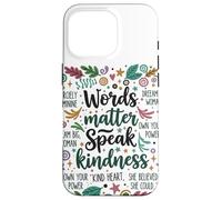 Le parole contano parlare gentilezza Inspirational Floreale Positivo Custodia per iPhone 16 Pro