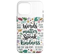 Le parole contano parlare gentilezza Inspirational Floreale Positivo Custodia per iPhone 16 Pro Max