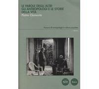 Le parole degli altri. Gli antropologi e le storie della vita - Clemente Pietro