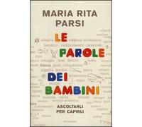 Le parole dei bambini. Ascoltarli per capirli