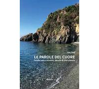 Le parole del cuore. Parole vere e sincere, parole di vita vissuta