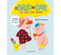 Le parole del cuore. Per stare bene insieme. Ediz. a colori