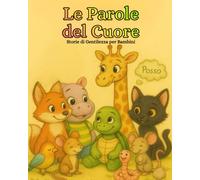LE PAROLE DEL CUORE: Storie di gentilezza per bambini
