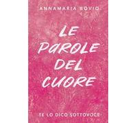 Le parole del cuore. Te lo dico sottovoce