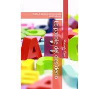Le parole del desiderio: Tutto il lessico emozionale dell'italiano