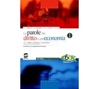 Le Parole del Diritto e dell'Economia. Manuale. Per gli Istituti Tecnici e Professionali