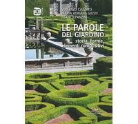 Le parole del giardino. Storia, forme, elementi compositivi - [Gangemi Editore]