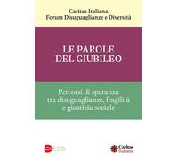 Le parole del Giubileo. Percorsi di speranza tra disuguaglianze, fragilità e giu