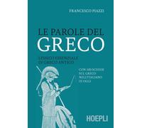 Le parole del greco. Lessico essenziale di greco antico con 100 schede sul...