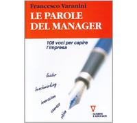 Le parole del manager. 108 voci per capire l'impresa