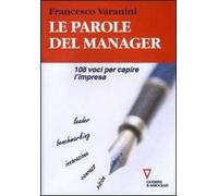 Le parole del manager. 108 voci per capire l'impresa