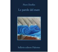 Le parole del mare. Letteratura e navigazione - Dorfles Piero