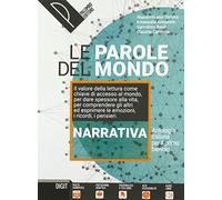 Le parole del mondo. Antologia italiana per il primo biennio. Narrativa. Per il biennio delle Scuole superiori. Con e-book. Con espansione online