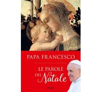 Le parole del Natale - Francesco (Jorge Mario Bergoglio)
