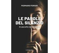 Le parole del silenzio. In ascolto dell'Essere