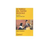 Le parole del teatro musicale [Paperback] [Jun 10, 2010] Della Seta, F.