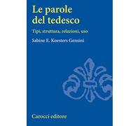 Le parole del tedesco. Tipi, struttura, relazioni, uso