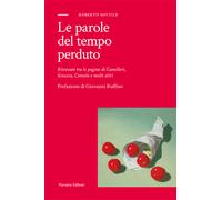 Le parole del tempo perduto. Ritrovate tra le pagine di Camilleri, Sciasci...
