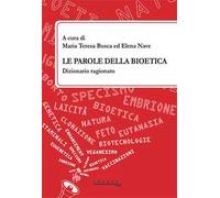 Le parole della bioetica. Dizionario ragionato