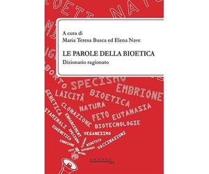 Le parole della bioetica. Dizionario ragionato