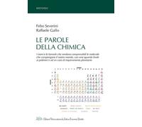 Le parole della chimica. I nomi e le formule che rendono comprensibili le molecole che compongono il nostro mondo, con uno sguardo finale ai polimeri e ad un caso di inquinamento planetario